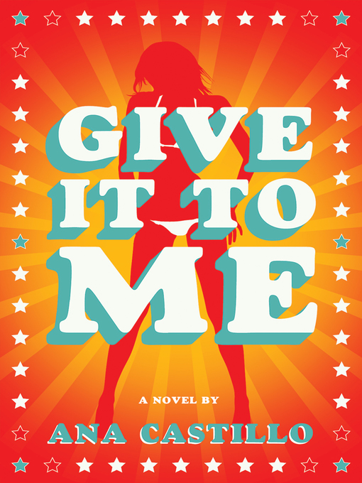 Title details for Give It to Me by Ana Castillo - Available